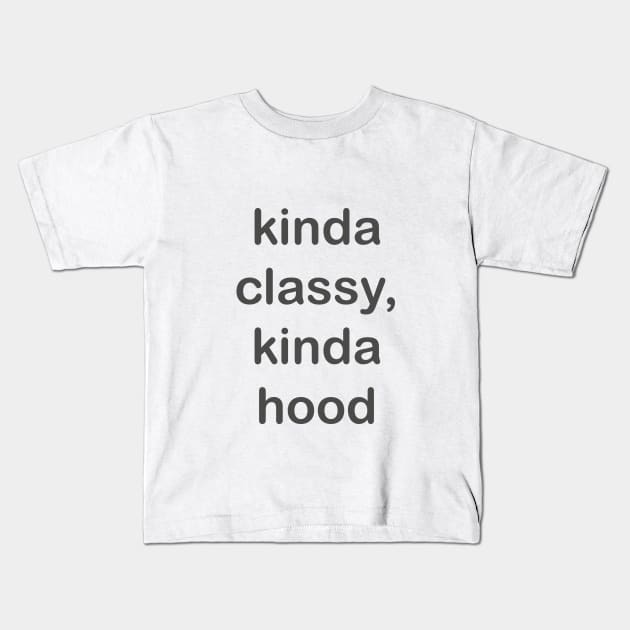 Kinda classy kinda hood Kids T-Shirt by milinni